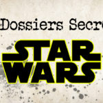 Les Dossiers Secrets : Star Wars